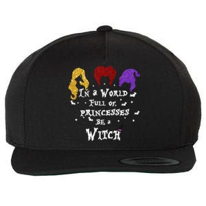 In A World Full Of Princesses Be A Witch Halloween Wool Snapback Cap