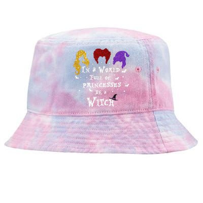 In A World Full Of Princesses Be A Witch Halloween Tie-Dyed Bucket Hat