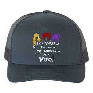 In A World Full Of Princesses Be A Witch Halloween Yupoong Adult 5-Panel Trucker Hat