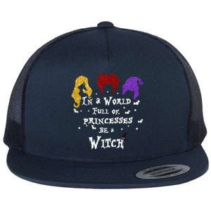 In A World Full Of Princesses Be A Witch Halloween Flat Bill Trucker Hat