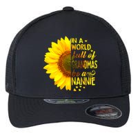 In A World Full Of Grandmas Be Nannie Sunflower MotherS Day Flexfit Unipanel Trucker Cap