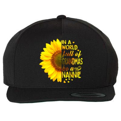 In A World Full Of Grandmas Be Nannie Sunflower MotherS Day Wool Snapback Cap