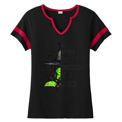 In A World Full Of Princesses Be A Witch Funny Halloween Ladies Halftime Notch Neck Tee