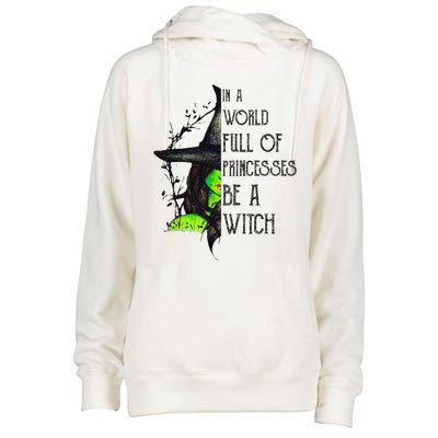 In A World Full Of Princesses Be A Witch Funny Halloween Womens Funnel Neck Pullover Hood