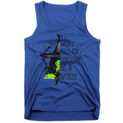 In A World Full Of Princesses Be A Witch Funny Halloween Tank Top