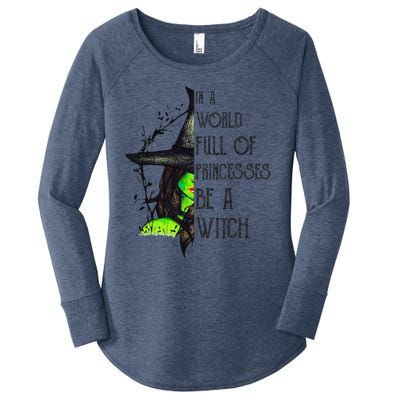 In A World Full Of Princesses Be A Witch Funny Halloween Women's Perfect Tri Tunic Long Sleeve Shirt