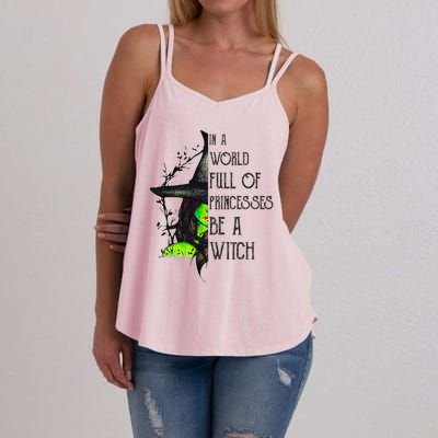 In A World Full Of Princesses Be A Witch Funny Halloween Women's Strappy Tank