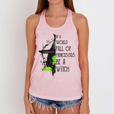 In A World Full Of Princesses Be A Witch Funny Halloween Women's Knotted Racerback Tank