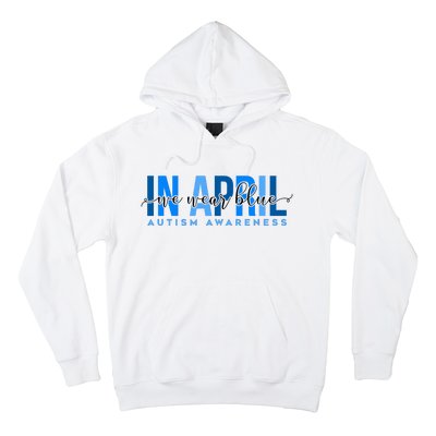 In April We Wear Blue Autism Awareness Hoodie