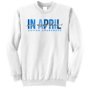 In April We Wear Blue Autism Awareness Sweatshirt