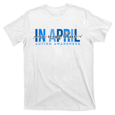 In April We Wear Blue Autism Awareness T-Shirt