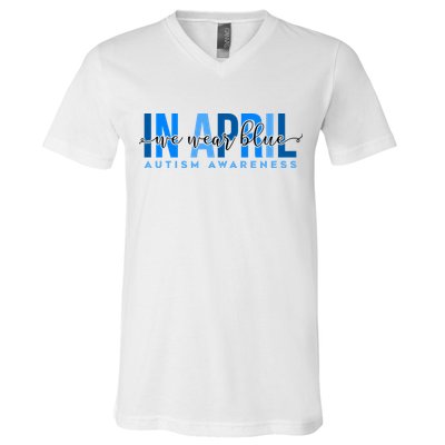 In April We Wear Blue Autism Awareness V-Neck T-Shirt