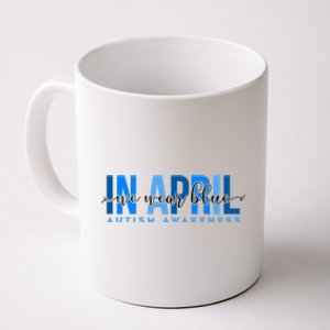 In April We Wear Blue Autism Awareness Coffee Mug