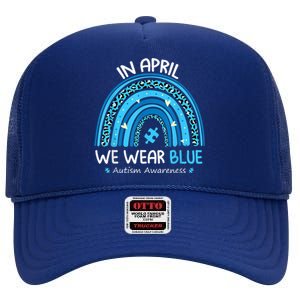 In April We Wear Blue Rainbow Autism Awareness Month Shirt High Crown Mesh Back Trucker Hat