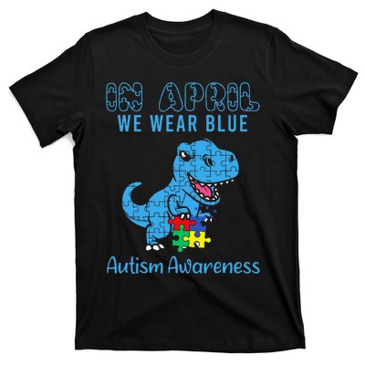 In April We Wear Blue Autism Awareness Month Dinosaur T-Rex  T-Shirt