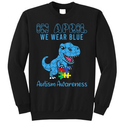 In April We Wear Blue Autism Awareness Month Dinosaur T-Rex  Tall Sweatshirt