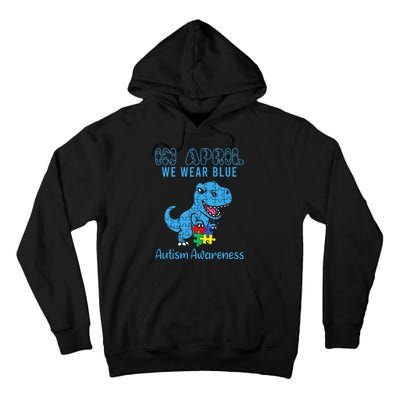 In April We Wear Blue Autism Awareness Month Dinosaur T-Rex  Tall Hoodie