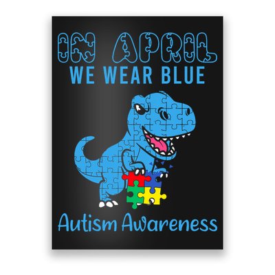 In April We Wear Blue Autism Awareness Month Dinosaur Poster