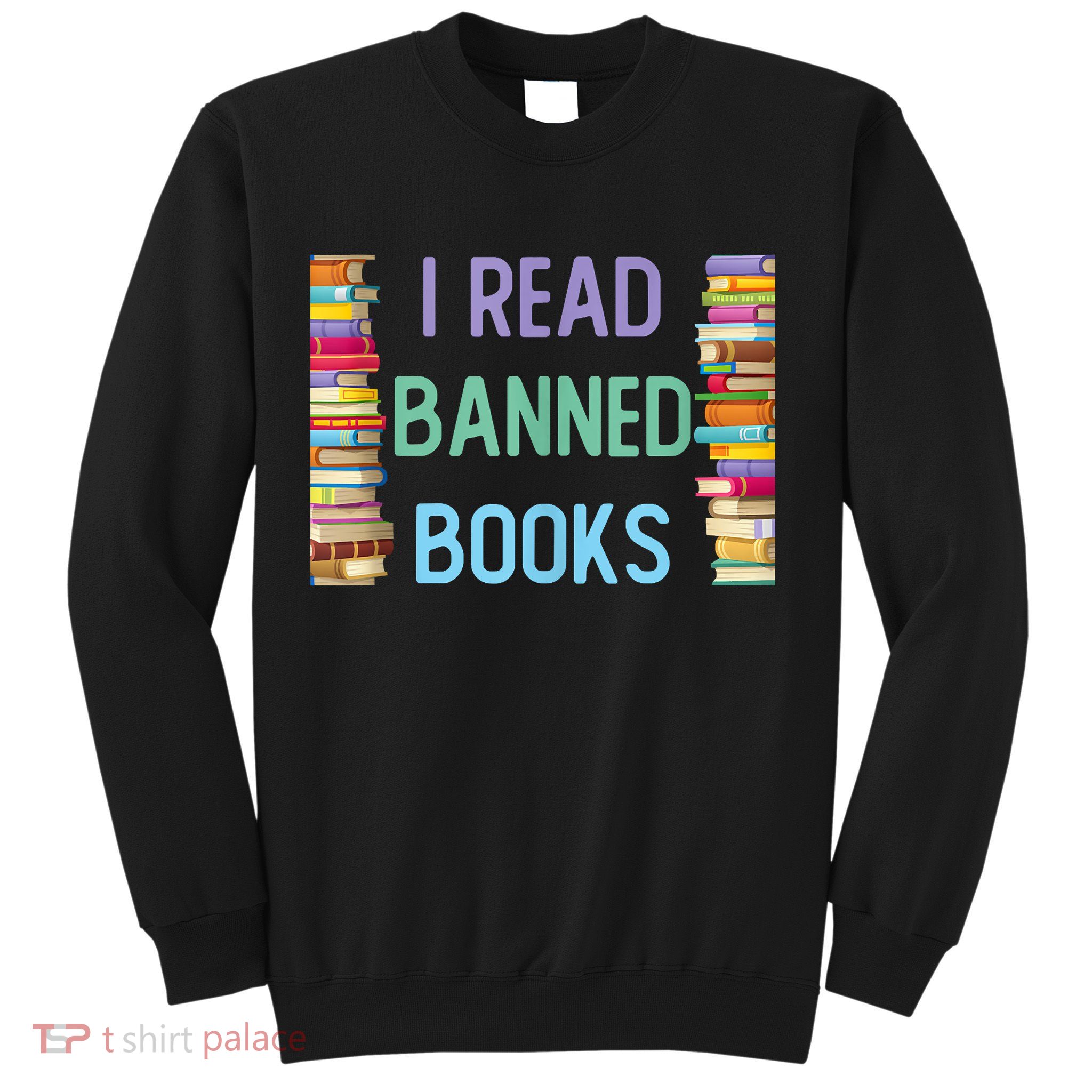 I Am With The Banned Books Shirts Funny I Read Banned Books Sweatshirt