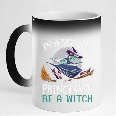 In A World Full Of Princesses Be A Witch Halloween Cute 11oz Black Color Changing Mug