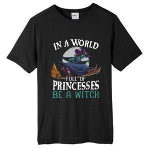 In A World Full Of Princesses Be A Witch Halloween Cute Tall Fusion ChromaSoft Performance T-Shirt