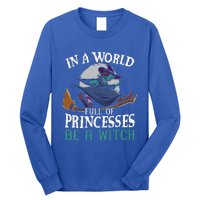 In A World Full Of Princesses Be A Witch Halloween Cute Long Sleeve Shirt