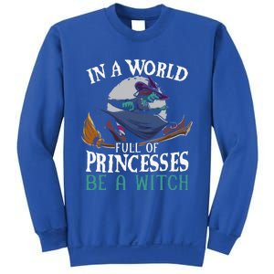 In A World Full Of Princesses Be A Witch Halloween Cute Sweatshirt