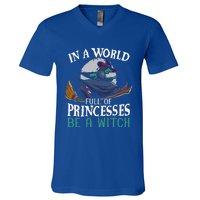 In A World Full Of Princesses Be A Witch Halloween Cute V-Neck T-Shirt