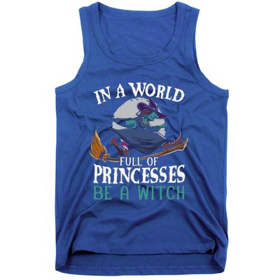 In A World Full Of Princesses Be A Witch Halloween Cute Tank Top