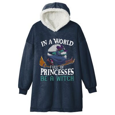 In A World Full Of Princesses Be A Witch Halloween Cute Hooded Wearable Blanket