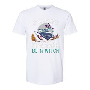 In A World Full Of Princesses Be A Witch Halloween Cute Softstyle CVC T-Shirt