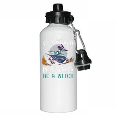 In A World Full Of Princesses Be A Witch Halloween Cute Aluminum Water Bottle