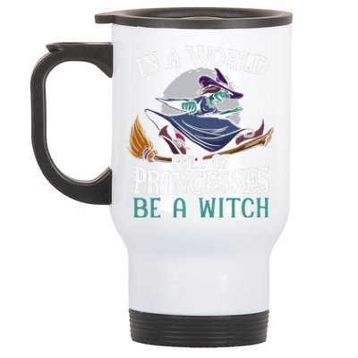 In A World Full Of Princesses Be A Witch Halloween Cute Stainless Steel Travel Mug