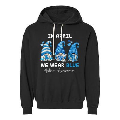 In April We Wear Blue Autism Awareness With Gnome Garment-Dyed Fleece Hoodie