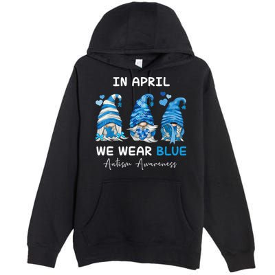 In April We Wear Blue Autism Awareness With Gnome Premium Pullover Hoodie