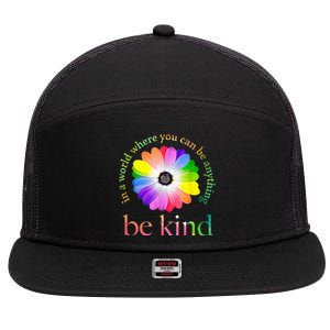 In A World Where You Can Be Anything Be Kind Gift 7 Panel Mesh Trucker Snapback Hat