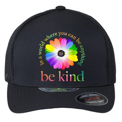 In A World Where You Can Be Anything Be Kind Gift Flexfit Unipanel Trucker Cap