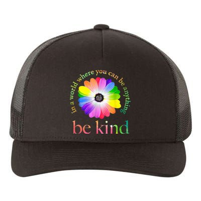 In A World Where You Can Be Anything Be Kind Gift Yupoong Adult 5-Panel Trucker Hat