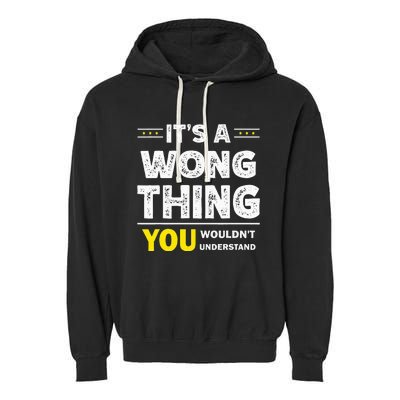 ItS A Wong Thing You WouldnT Understand Family Name Garment-Dyed Fleece Hoodie