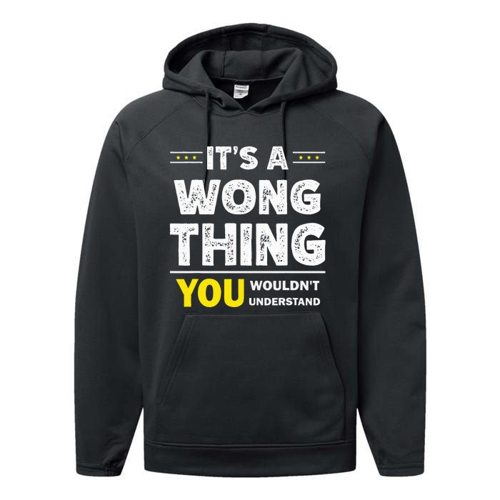 ItS A Wong Thing You WouldnT Understand Family Name Performance Fleece Hoodie