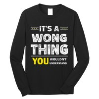 ItS A Wong Thing You WouldnT Understand Family Name Long Sleeve Shirt