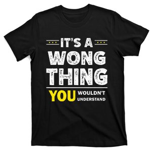 ItS A Wong Thing You WouldnT Understand Family Name T-Shirt