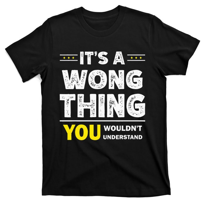 ItS A Wong Thing You WouldnT Understand Family Name T-Shirt