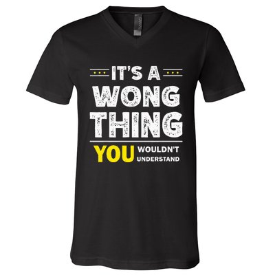 ItS A Wong Thing You WouldnT Understand Family Name V-Neck T-Shirt