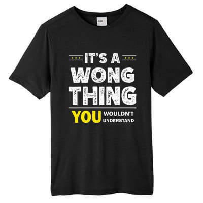 ItS A Wong Thing You WouldnT Understand Family Name Tall Fusion ChromaSoft Performance T-Shirt