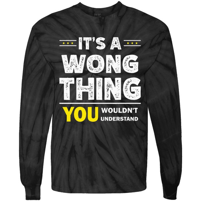 ItS A Wong Thing You WouldnT Understand Family Name Tie-Dye Long Sleeve Shirt