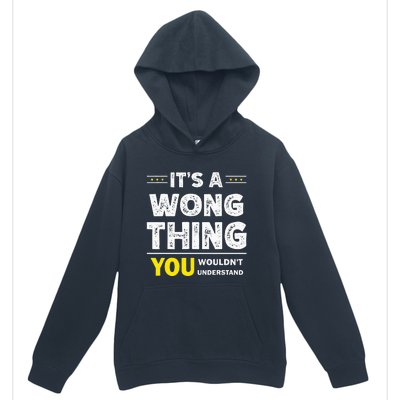 ItS A Wong Thing You WouldnT Understand Family Name Urban Pullover Hoodie