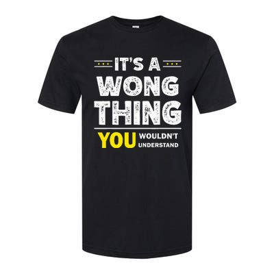 ItS A Wong Thing You WouldnT Understand Family Name Softstyle CVC T-Shirt