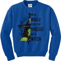 In A World Full Of Princesses Be A Witch Halloween Gift Kids Sweatshirt