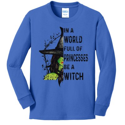 In A World Full Of Princesses Be A Witch Halloween Gift Kids Long Sleeve Shirt